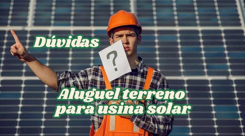 Dúvidas sobre alugue de terras para usina solar