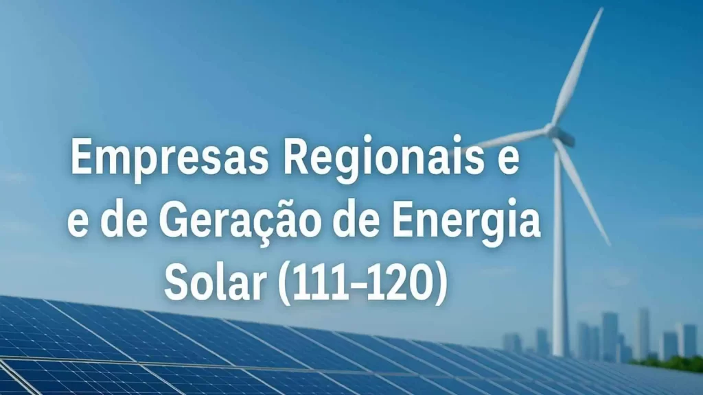 Empresas Regionais e de Geração de Energia Solar (111-120)