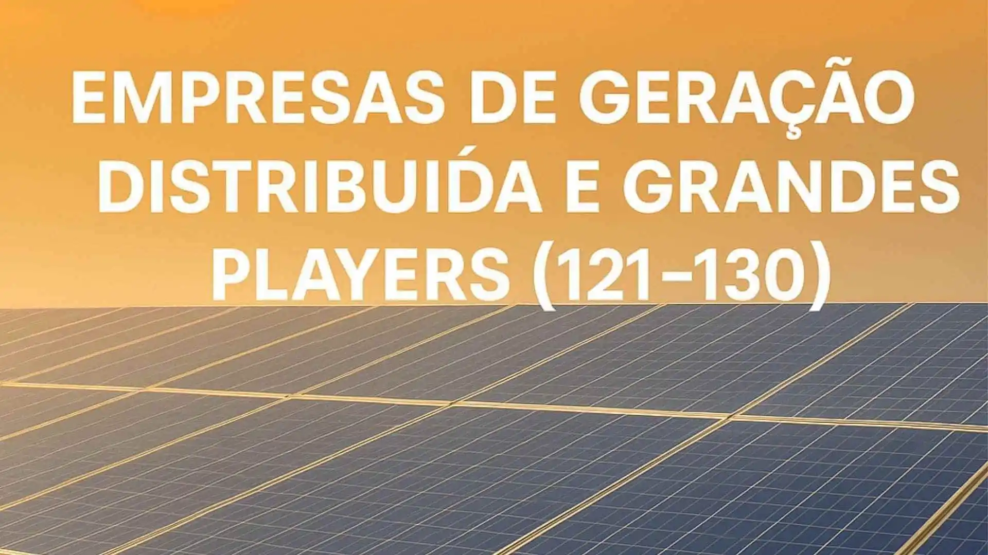 Empresas de Geração Distribuída e Grandes Players (121-130) - Alugue ...