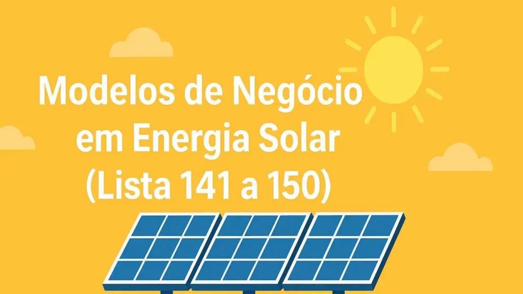 Modelos de Negócio em Energia Solar (Lista 141-150)