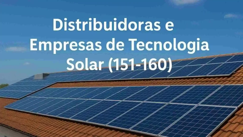 Distribuidoras e Empresas de Tecnologia Solar (151-160)