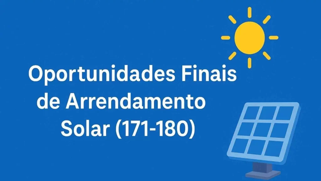 Oportunidades Finais de Arrendamento Solar (171-180)