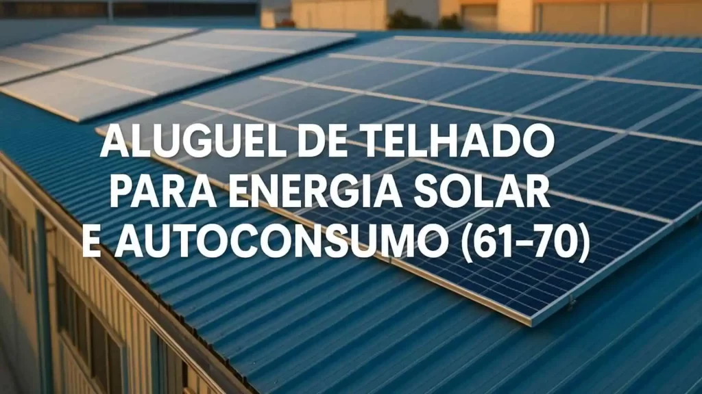 Aluguel de Telhado para Energia Solar e Autoconsumo (61-70)